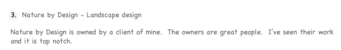  Nature by Design - Landscape design  http://www.naturebydesignllc.com/
Nature by Design is owned by a client of mine.  The owners are great people.  I’ve seen their work and it is top notch.  
